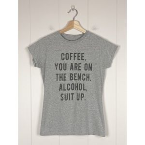 Chummy Tees | Coffee You Are On The Bench Alcohol Suit Up T-Shirt